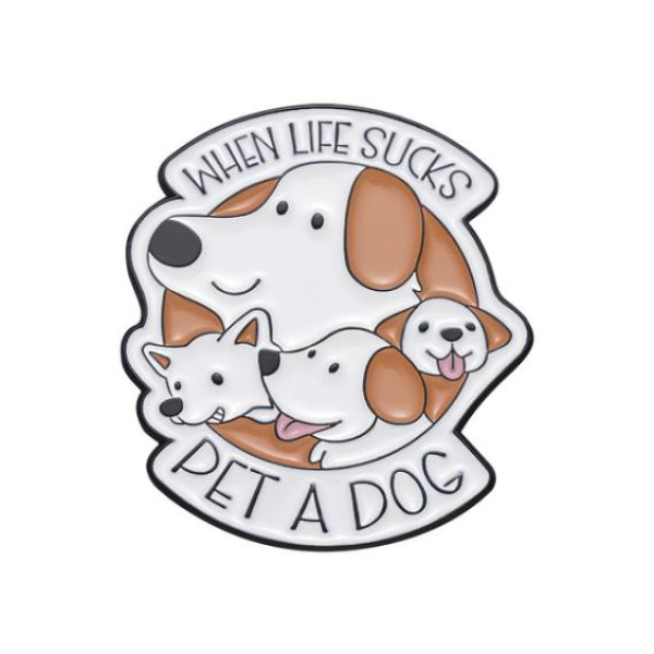 When Life Sucks Pet A Dog Pin